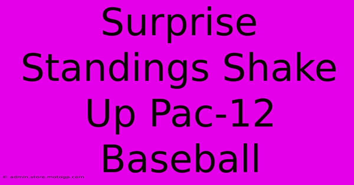 Surprise Standings Shake Up Pac-12 Baseball