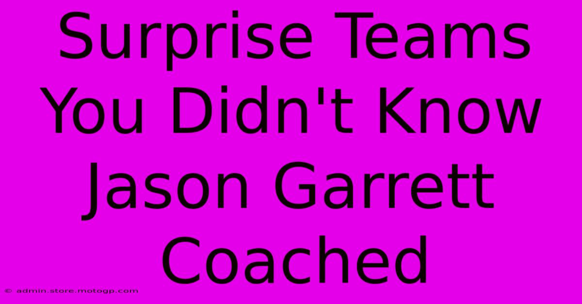 Surprise Teams You Didn't Know Jason Garrett Coached