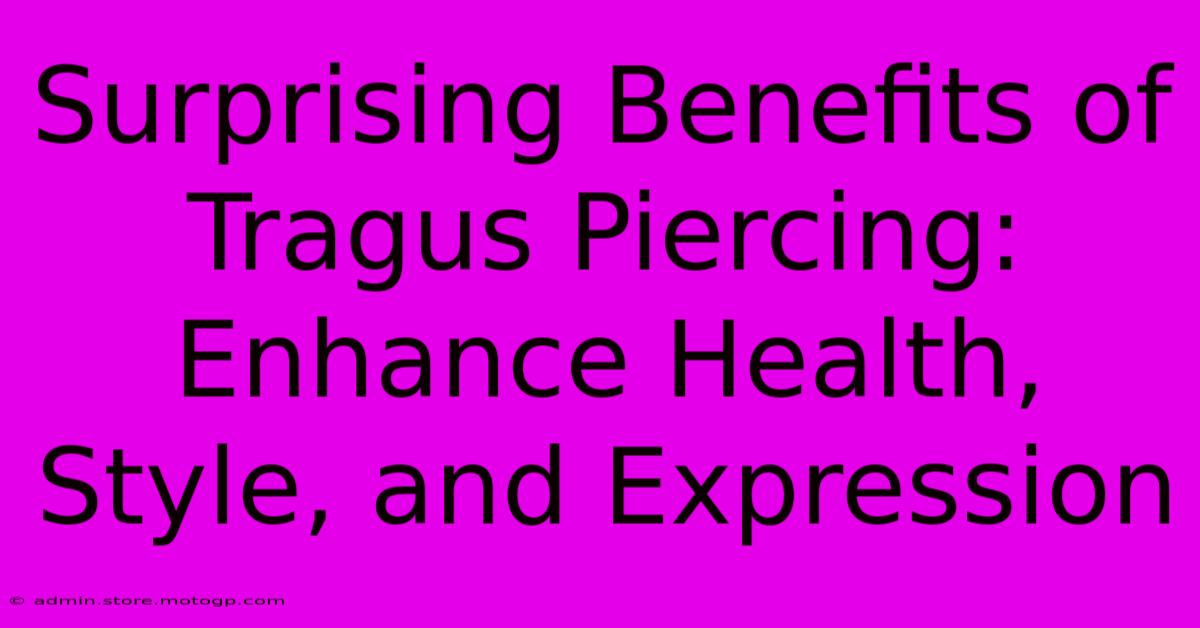 Surprising Benefits Of Tragus Piercing: Enhance Health, Style, And Expression