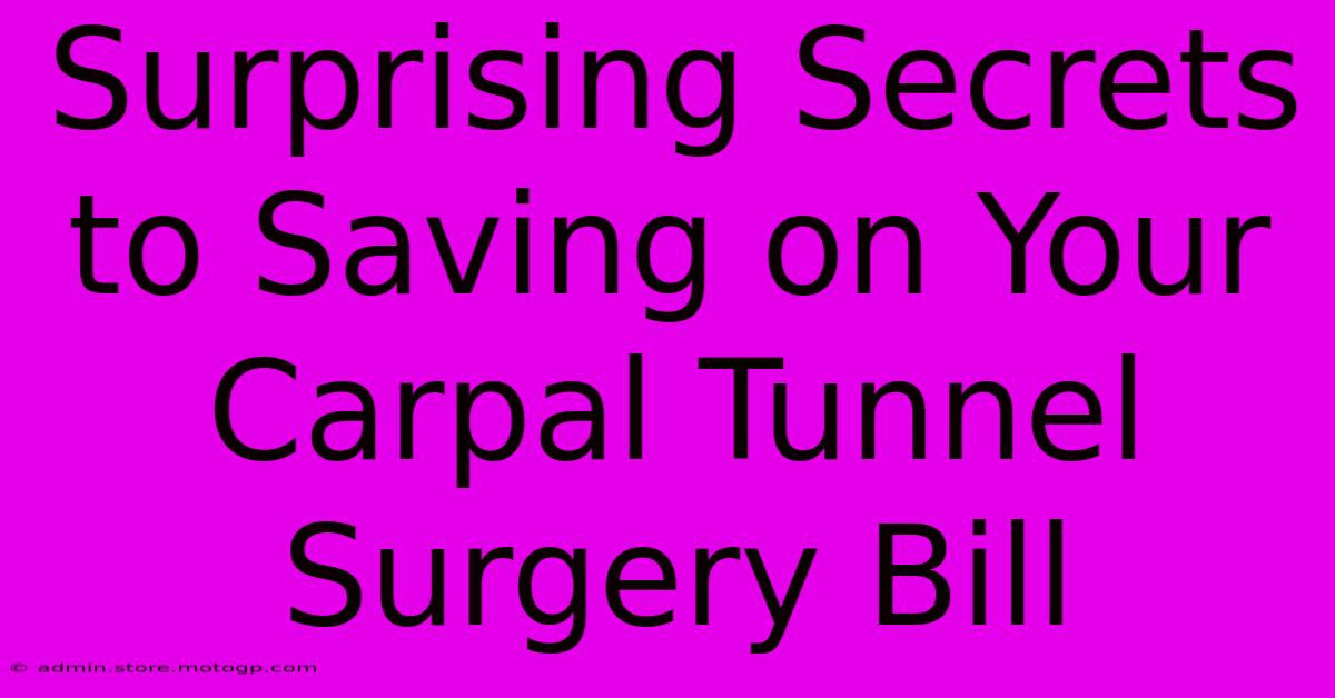 Surprising Secrets To Saving On Your Carpal Tunnel Surgery Bill