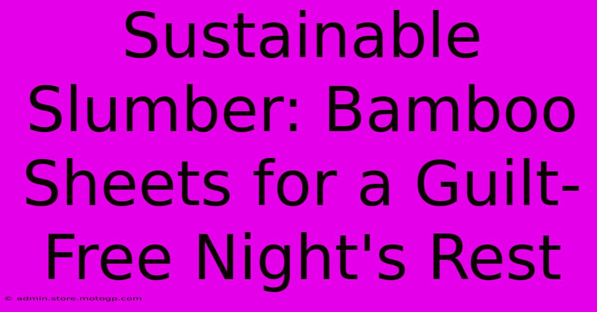 Sustainable Slumber: Bamboo Sheets For A Guilt-Free Night's Rest