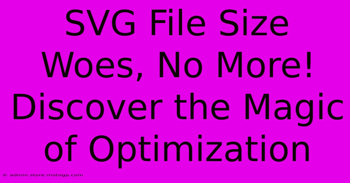 SVG File Size Woes, No More! Discover The Magic Of Optimization