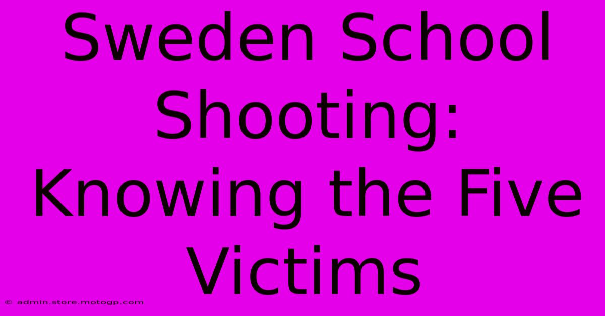 Sweden School Shooting: Knowing The Five Victims