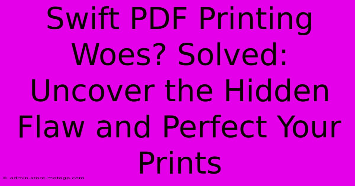 Swift PDF Printing Woes? Solved: Uncover The Hidden Flaw And Perfect Your Prints