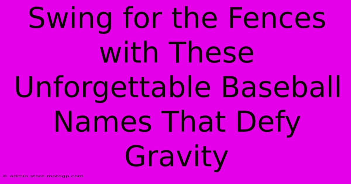 Swing For The Fences With These Unforgettable Baseball Names That Defy Gravity