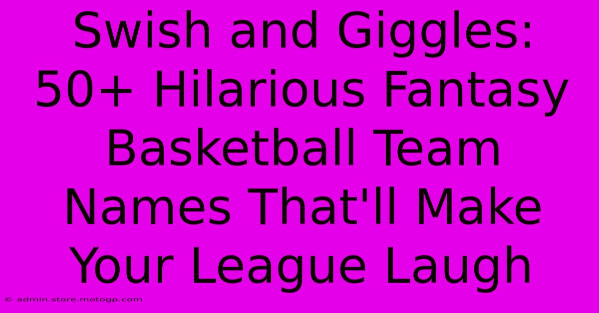 Swish And Giggles: 50+ Hilarious Fantasy Basketball Team Names That'll Make Your League Laugh