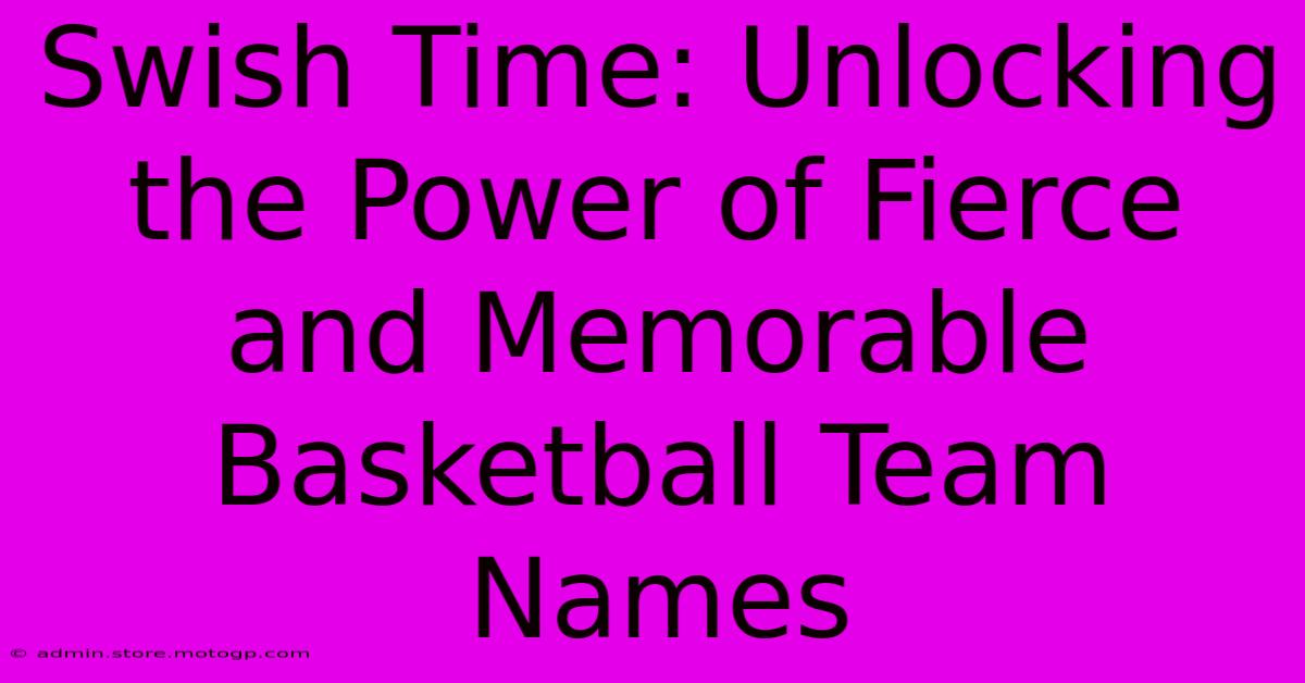 Swish Time: Unlocking The Power Of Fierce And Memorable Basketball Team Names