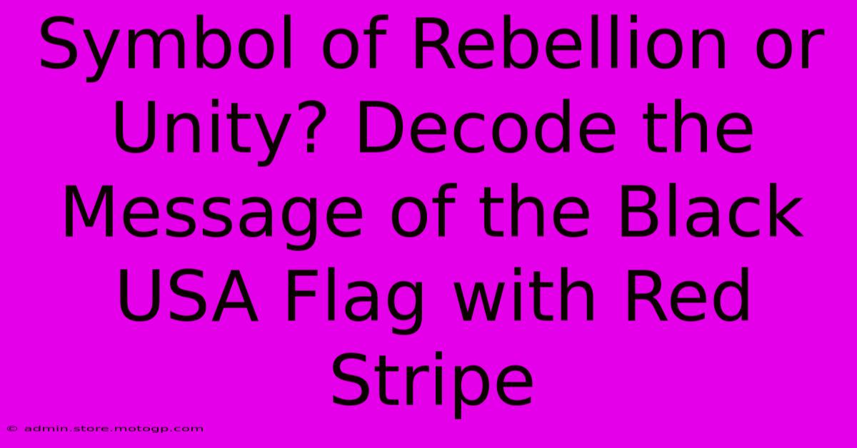 Symbol Of Rebellion Or Unity? Decode The Message Of The Black USA Flag With Red Stripe