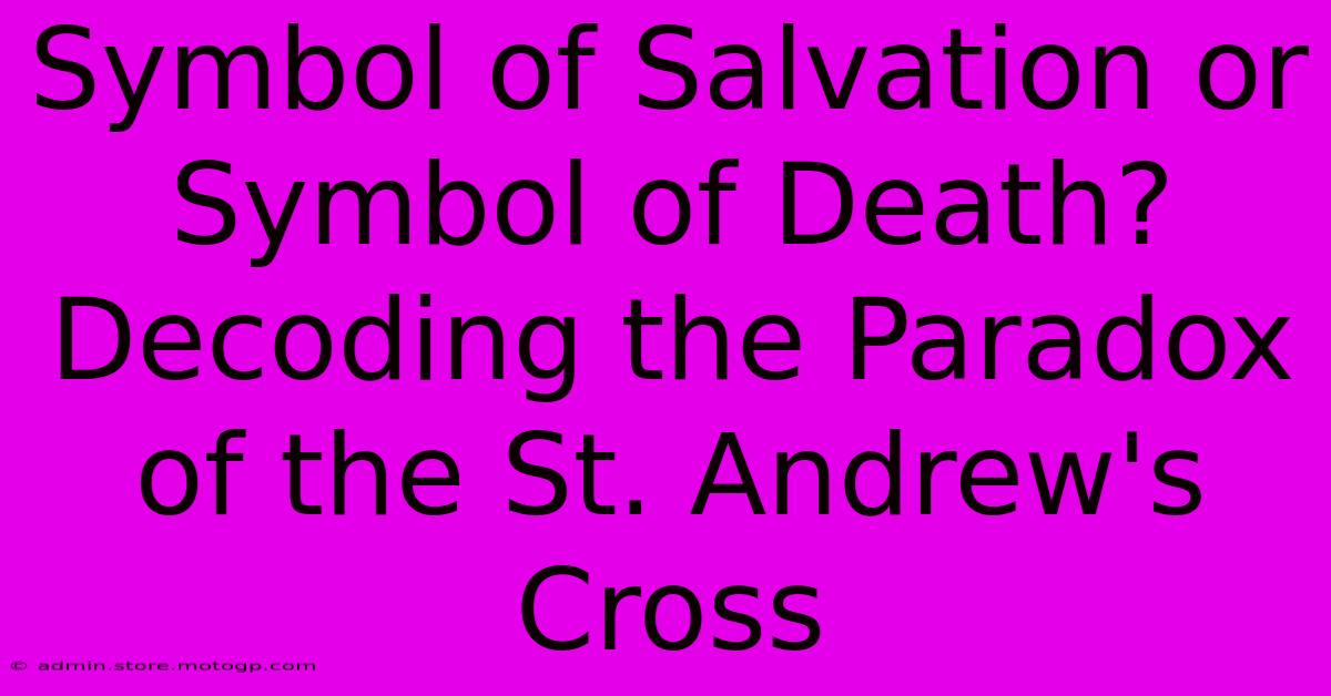 Symbol Of Salvation Or Symbol Of Death? Decoding The Paradox Of The St. Andrew's Cross