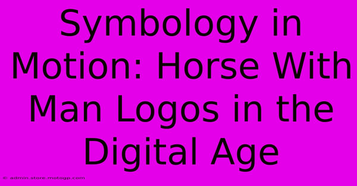 Symbology In Motion: Horse With Man Logos In The Digital Age