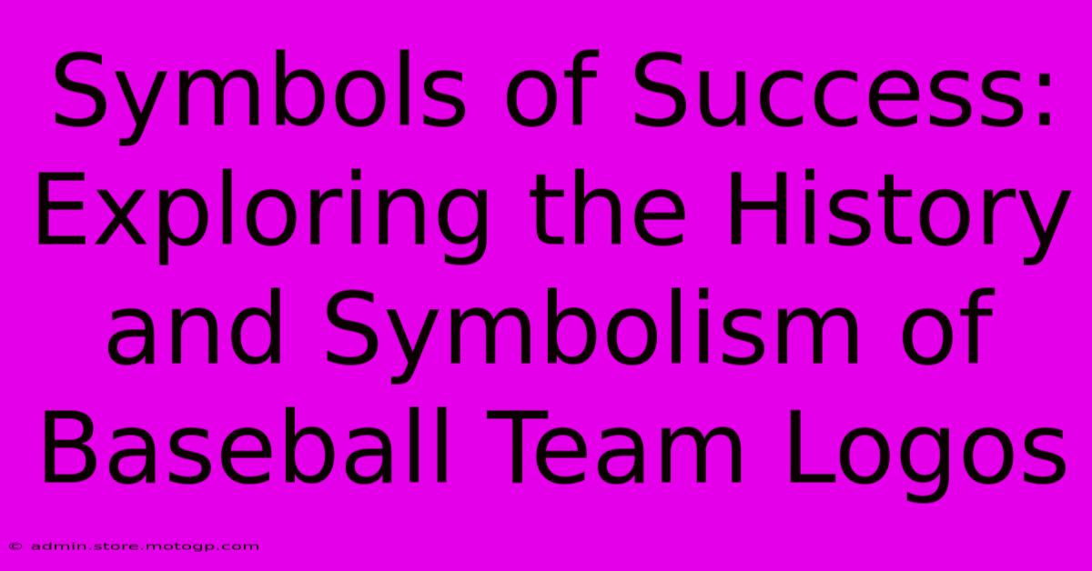 Symbols Of Success: Exploring The History And Symbolism Of Baseball Team Logos