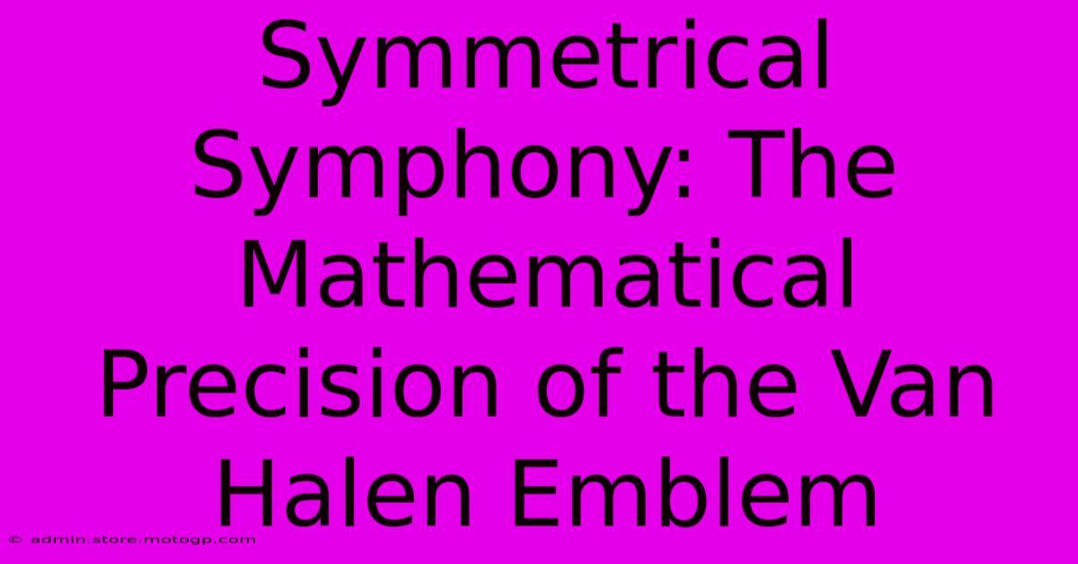 Symmetrical Symphony: The Mathematical Precision Of The Van Halen Emblem