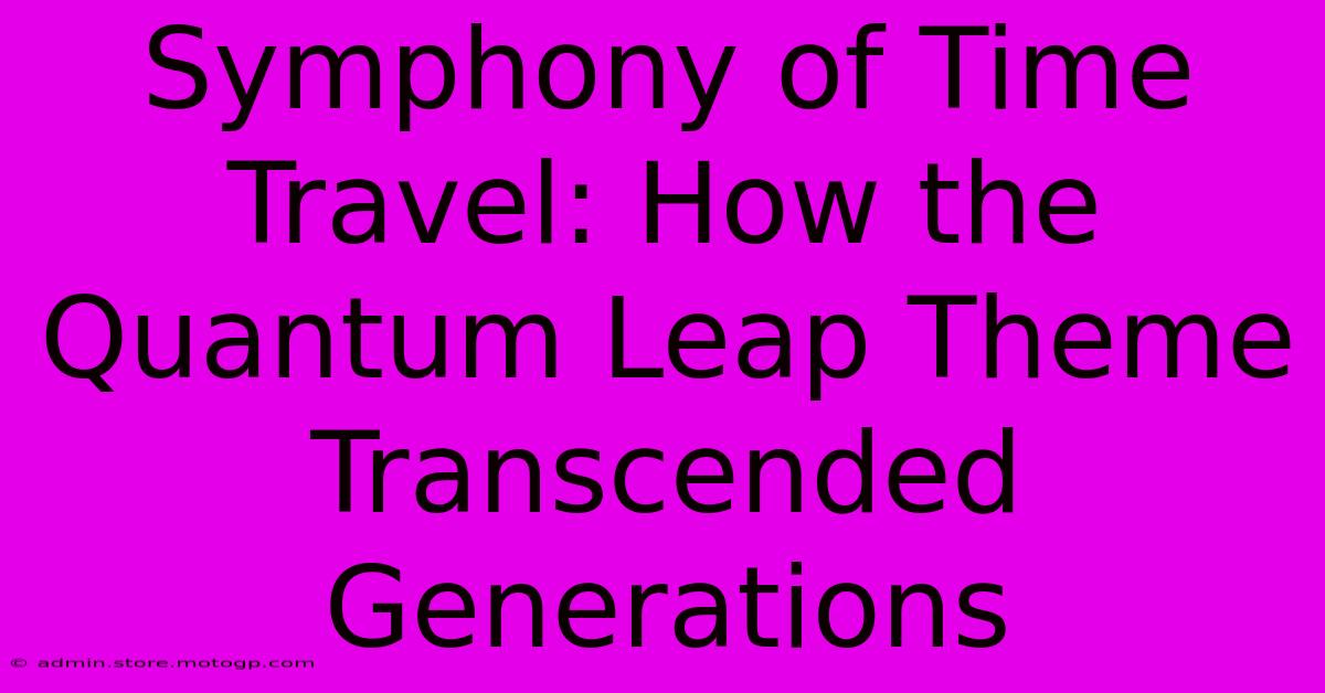 Symphony Of Time Travel: How The Quantum Leap Theme Transcended Generations