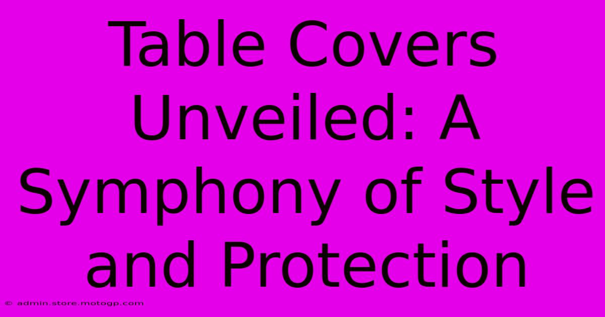 Table Covers Unveiled: A Symphony Of Style And Protection