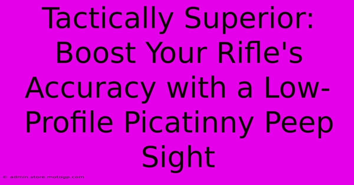 Tactically Superior: Boost Your Rifle's Accuracy With A Low-Profile Picatinny Peep Sight