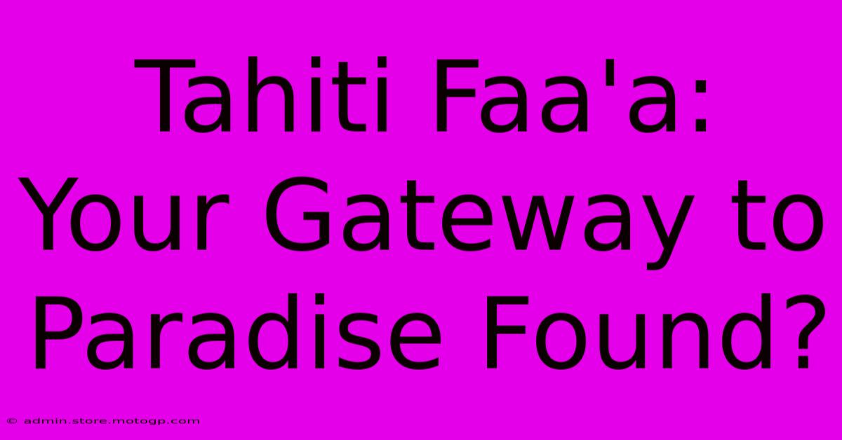 Tahiti Faa'a: Your Gateway To Paradise Found?