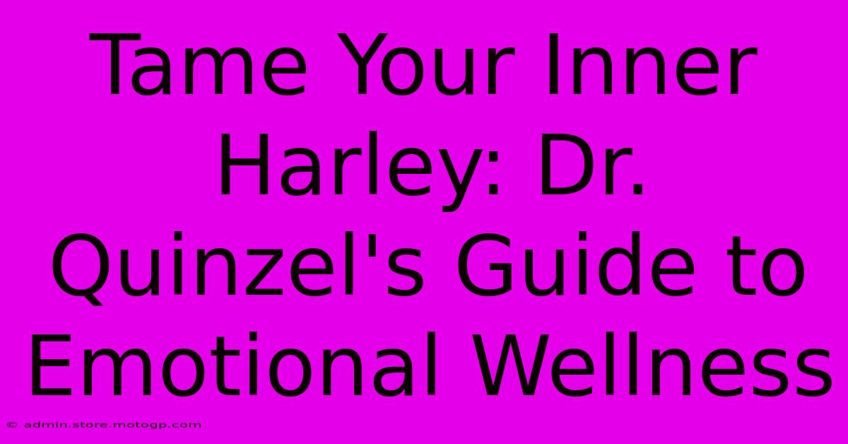 Tame Your Inner Harley: Dr. Quinzel's Guide To Emotional Wellness