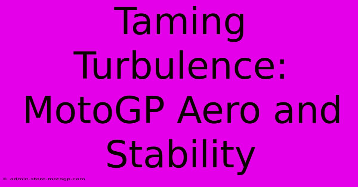 Taming Turbulence: MotoGP Aero And Stability