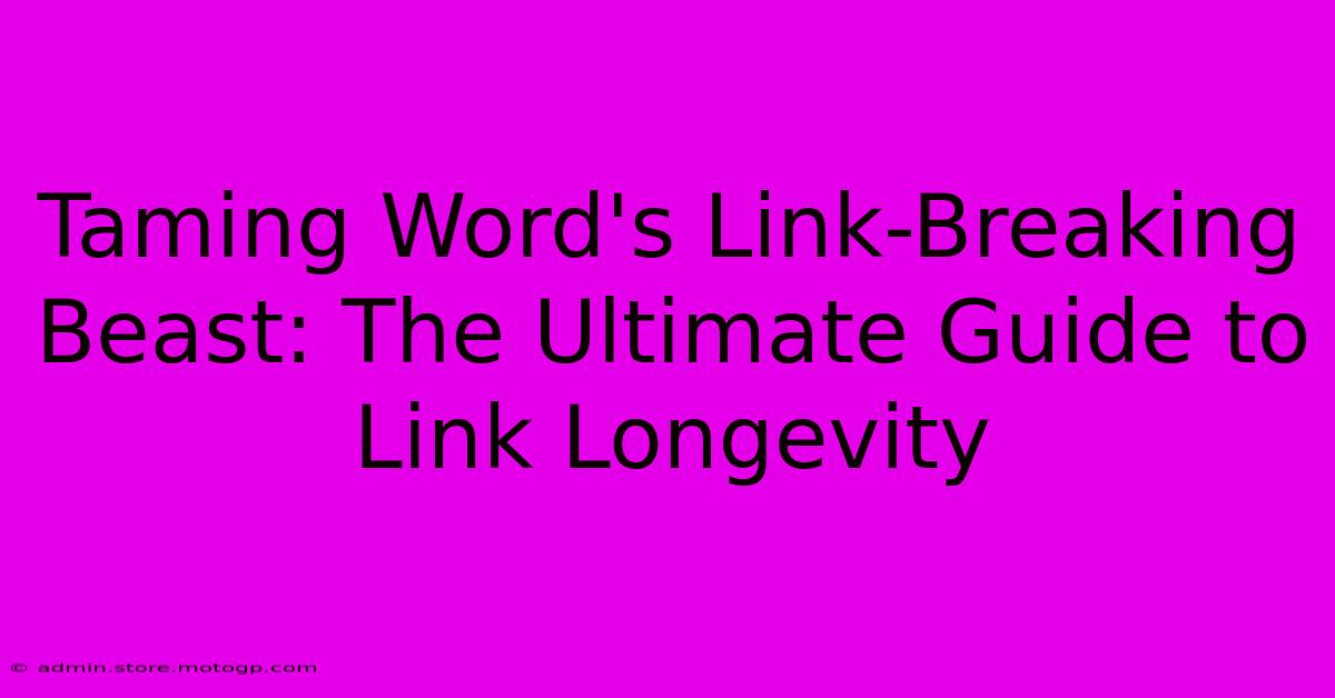 Taming Word's Link-Breaking Beast: The Ultimate Guide To Link Longevity