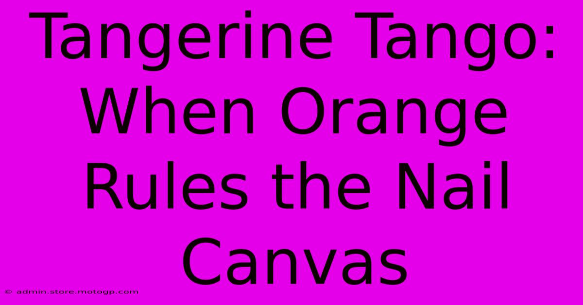 Tangerine Tango: When Orange Rules The Nail Canvas