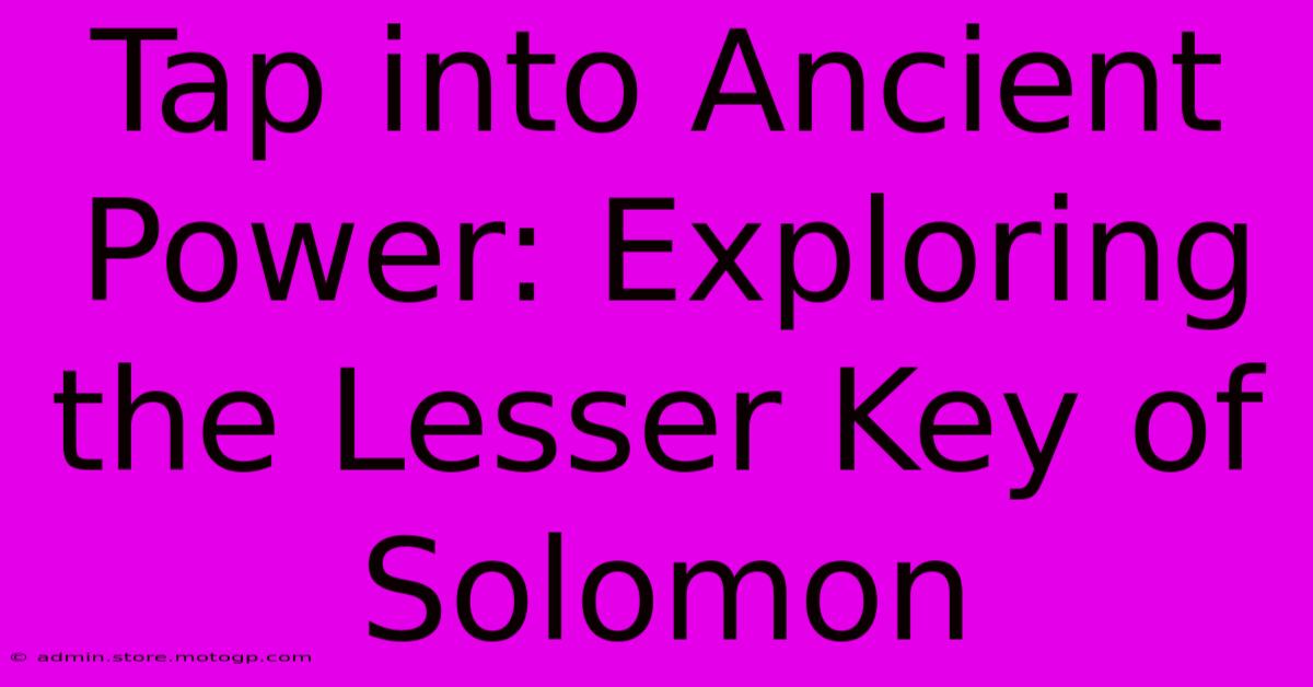 Tap Into Ancient Power: Exploring The Lesser Key Of Solomon