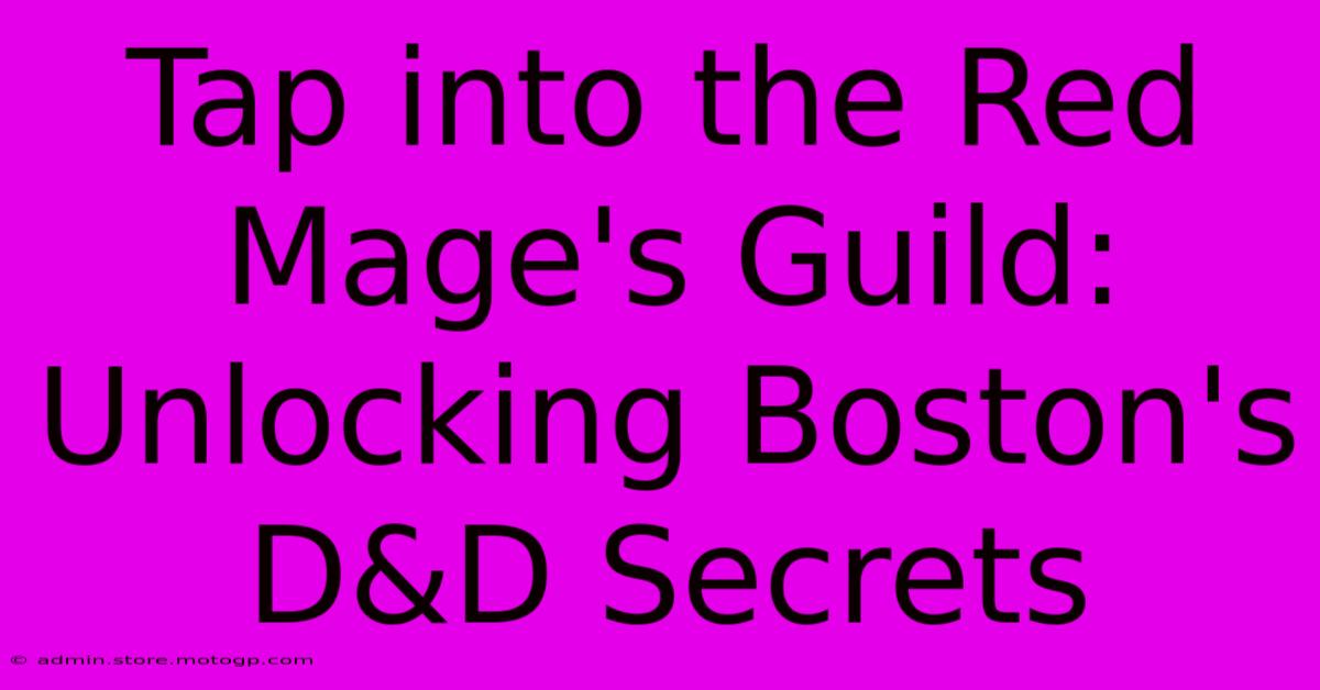 Tap Into The Red Mage's Guild: Unlocking Boston's D&D Secrets