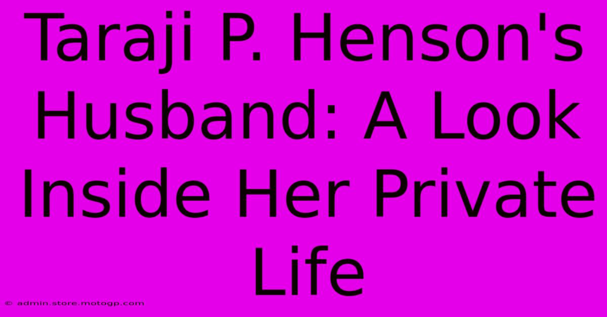 Taraji P. Henson's Husband: A Look Inside Her Private Life