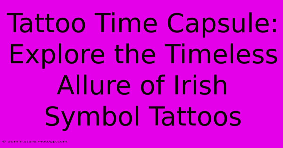 Tattoo Time Capsule: Explore The Timeless Allure Of Irish Symbol Tattoos