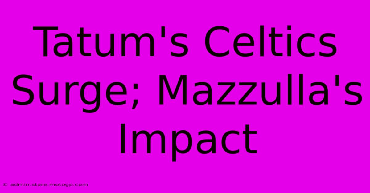 Tatum's Celtics Surge; Mazzulla's Impact