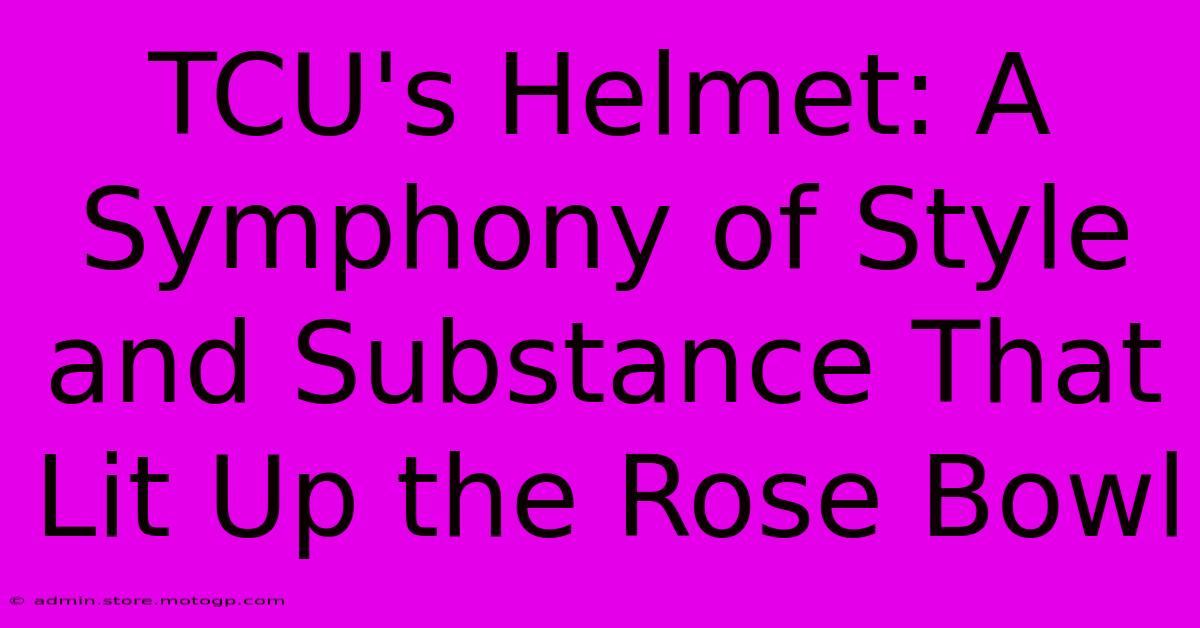 TCU's Helmet: A Symphony Of Style And Substance That Lit Up The Rose Bowl