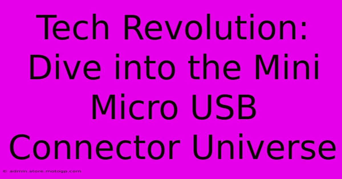 Tech Revolution: Dive Into The Mini Micro USB Connector Universe