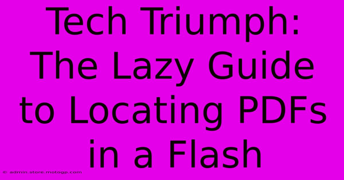 Tech Triumph: The Lazy Guide To Locating PDFs In A Flash