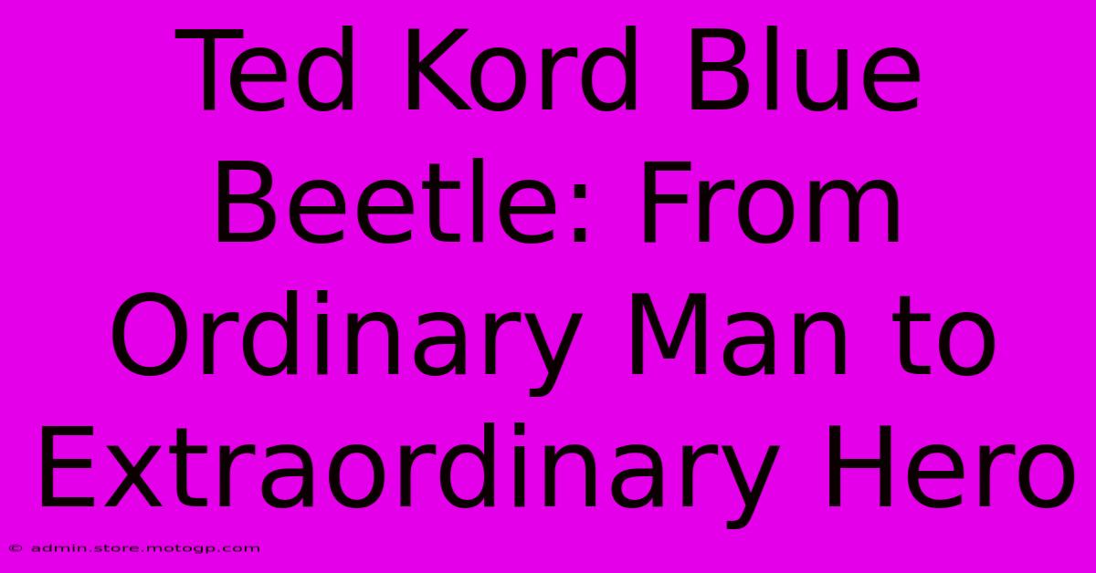 Ted Kord Blue Beetle: From Ordinary Man To Extraordinary Hero