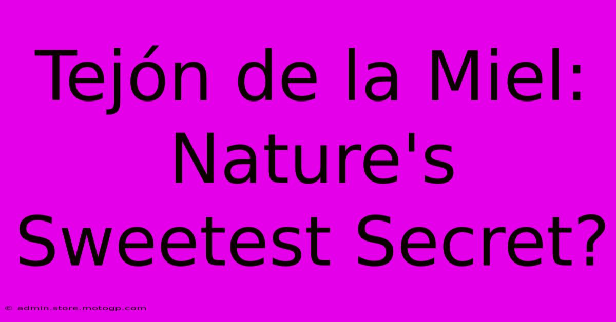 Tejón De La Miel: Nature's Sweetest Secret?