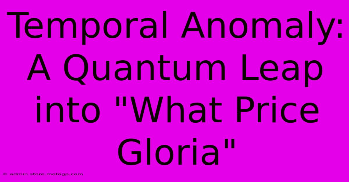 Temporal Anomaly: A Quantum Leap Into 