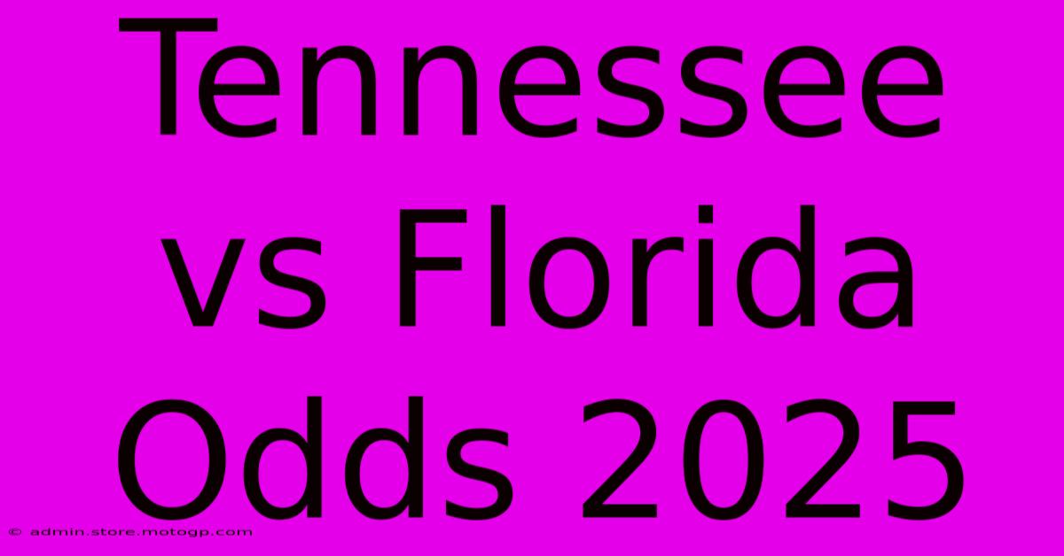 Tennessee Vs Florida Odds 2025