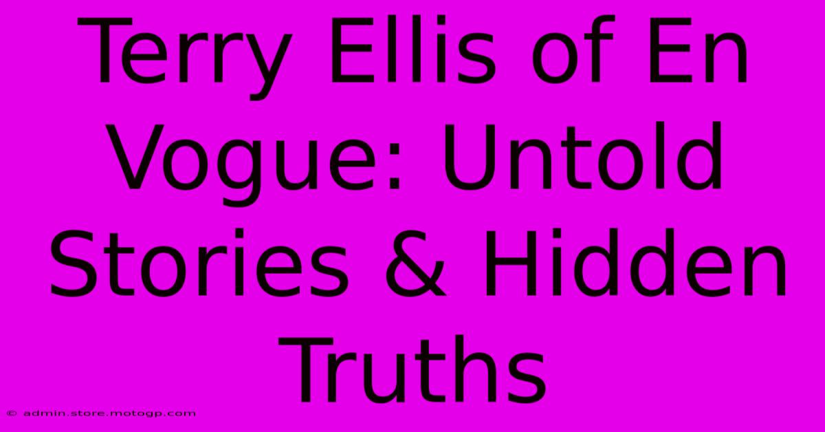 Terry Ellis Of En Vogue: Untold Stories & Hidden Truths