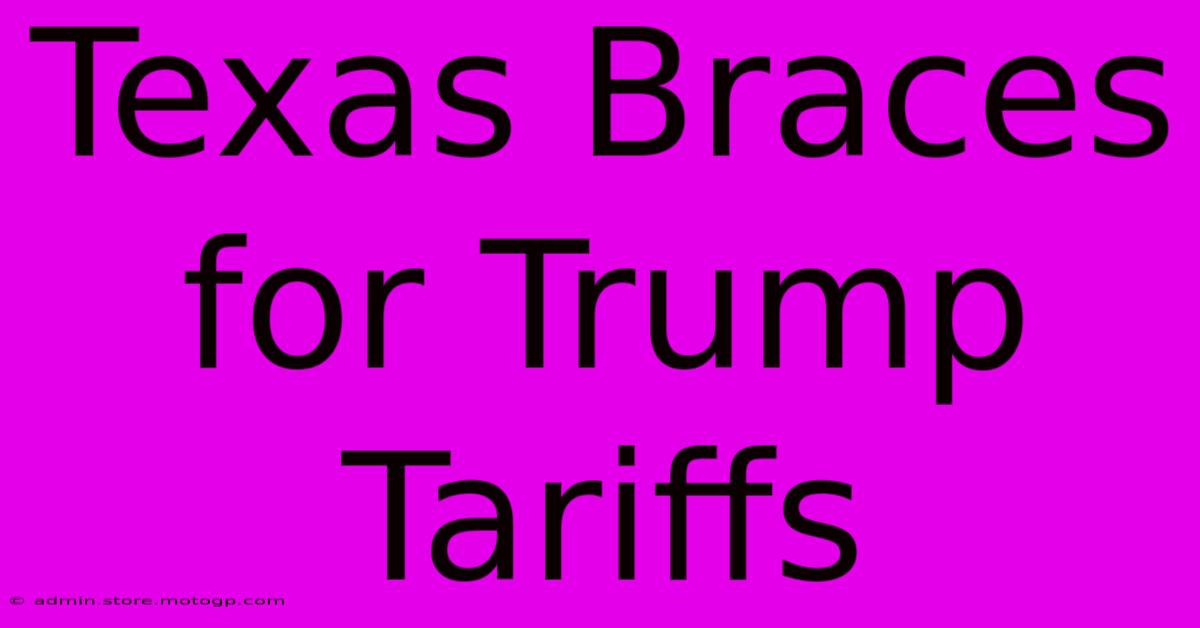 Texas Braces For Trump Tariffs