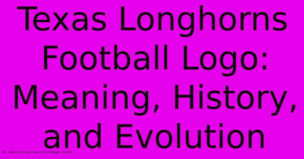 Texas Longhorns Football Logo: Meaning, History, And Evolution