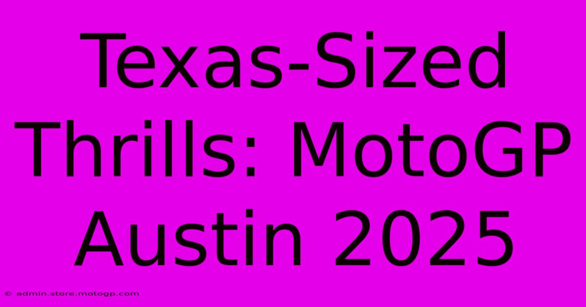 Texas-Sized Thrills: MotoGP Austin 2025