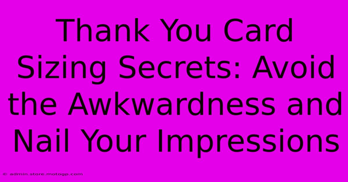 Thank You Card Sizing Secrets: Avoid The Awkwardness And Nail Your Impressions