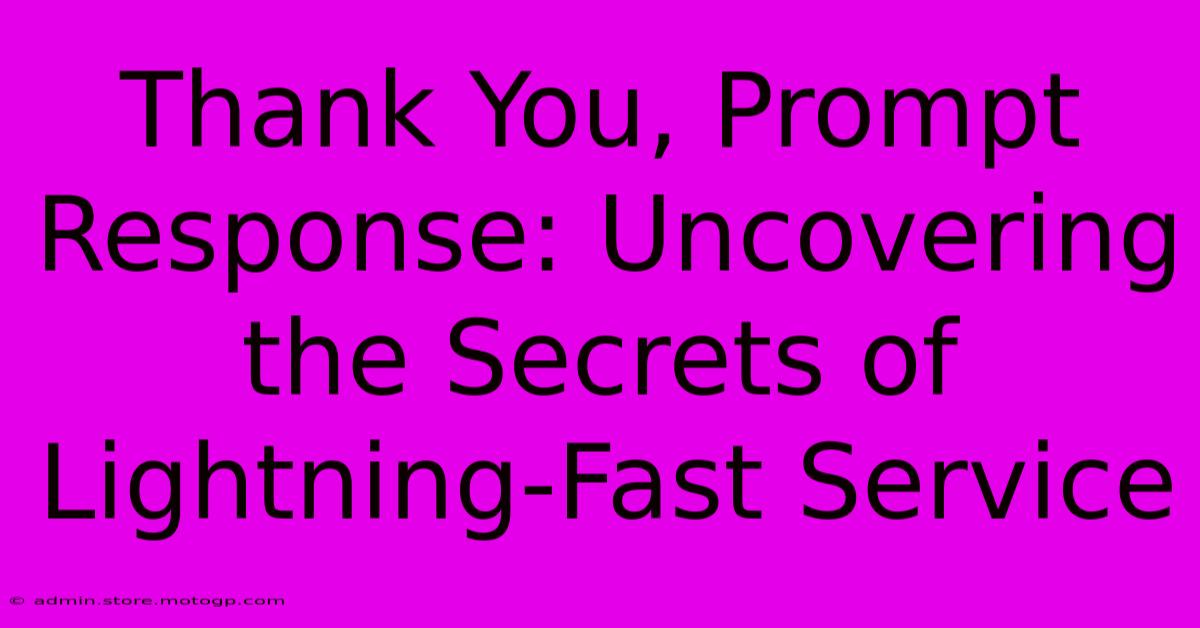 Thank You, Prompt Response: Uncovering The Secrets Of Lightning-Fast Service