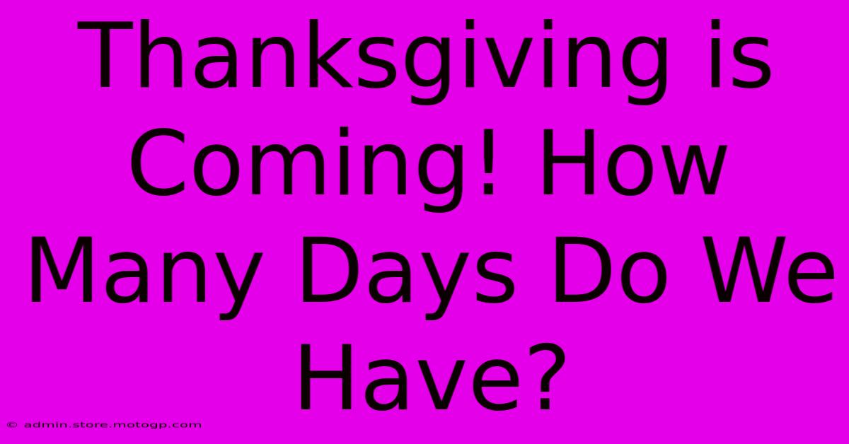 Thanksgiving Is Coming! How Many Days Do We Have?