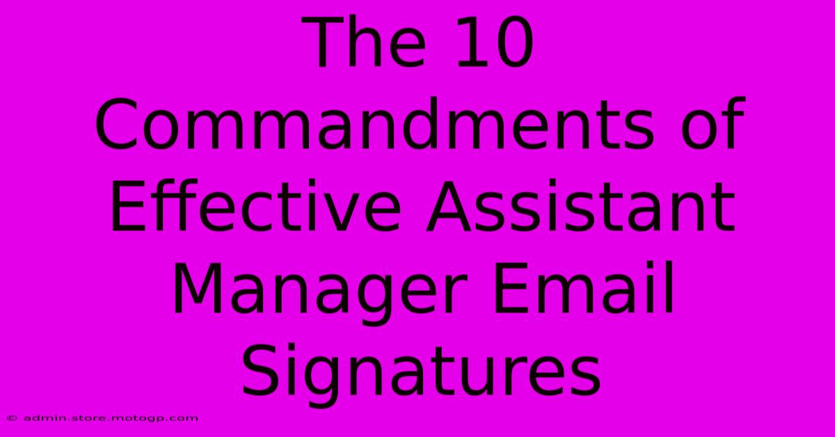 The 10 Commandments Of Effective Assistant Manager Email Signatures