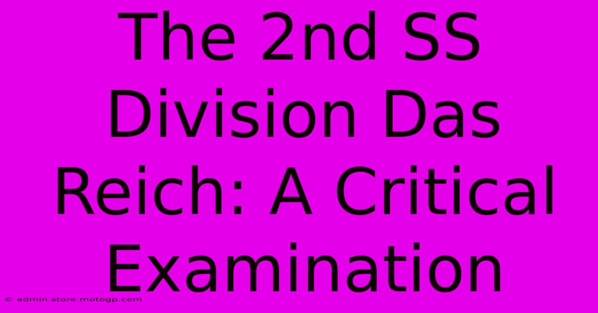 The 2nd SS Division Das Reich: A Critical Examination