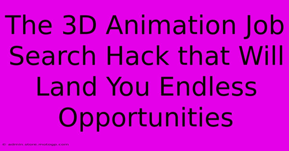 The 3D Animation Job Search Hack That Will Land You Endless Opportunities