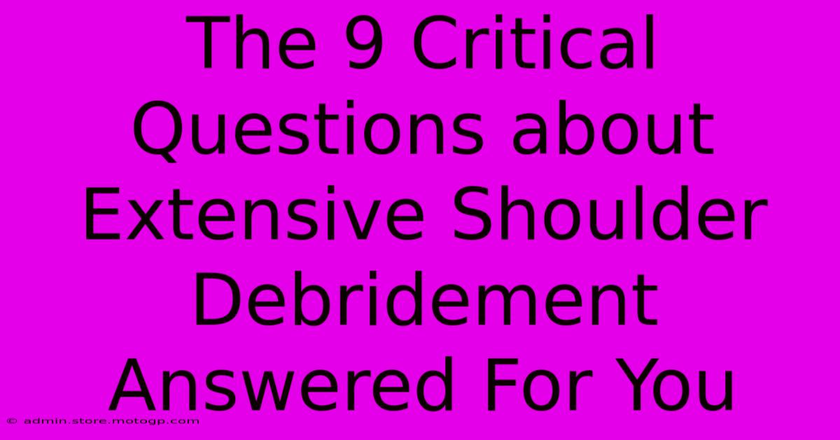 The 9 Critical Questions About Extensive Shoulder Debridement Answered For You