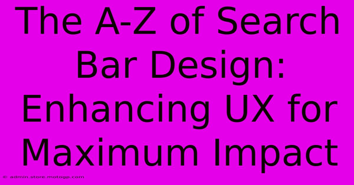 The A-Z Of Search Bar Design: Enhancing UX For Maximum Impact