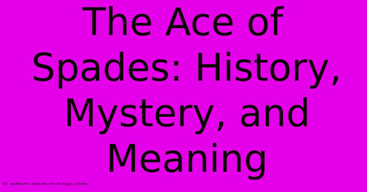 The Ace Of Spades: History, Mystery, And Meaning