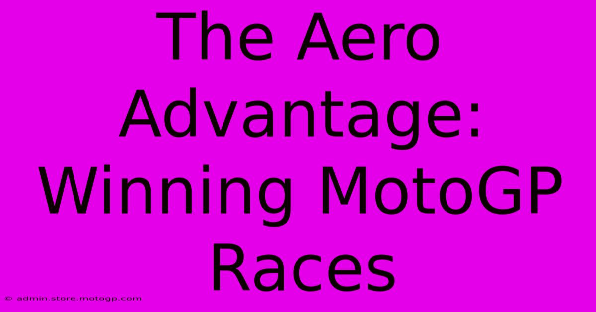 The Aero Advantage: Winning MotoGP Races